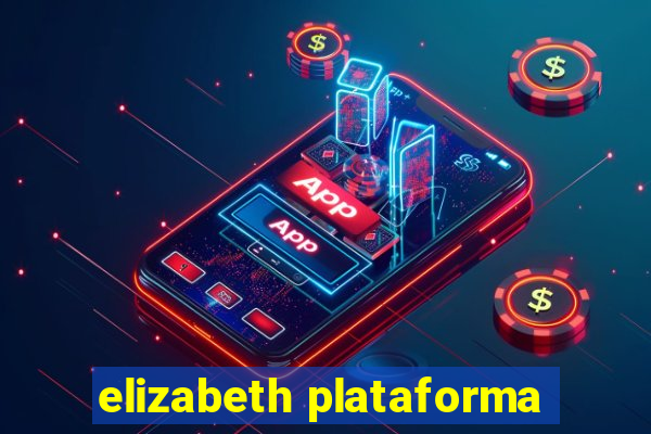 elizabeth plataforma
